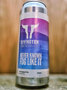 Rivington Brewing Co - Never Known Fog Like It