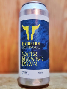 Rivington Brewing - Water Running Down